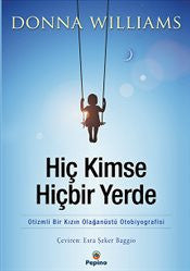 Hiç Kimse Hiçbir Yerde - Otizmli Bir Kızın Olağanüstü Otobiyografisi